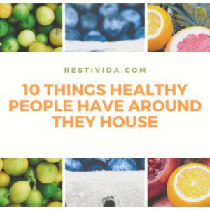 10 things healthy people have around their homes