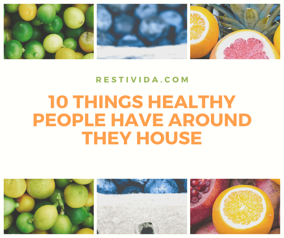 10 things healthy people have around their homes